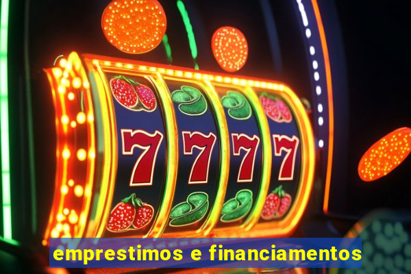 emprestimos e financiamentos